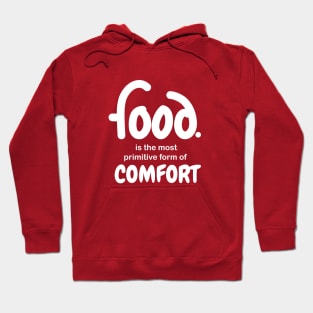 Food is the most primitive form of comfort Hoodie